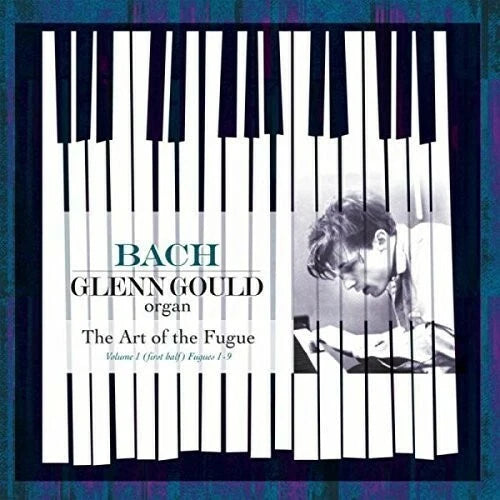 JOHANN SEBASTIAN BACH, Art of the Fugue BWV 1080 Gould, Glenn (Record, 2015)