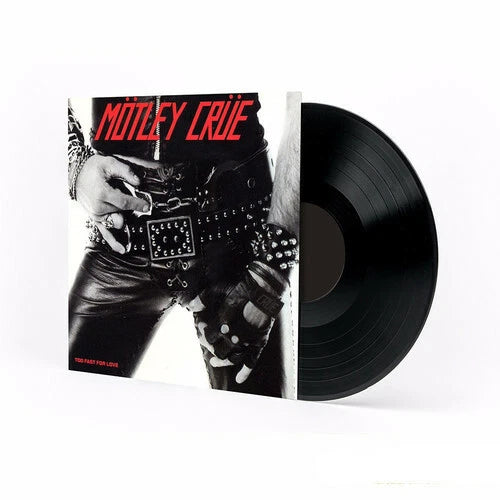 Motley Crue Too Fast For Love, Remastered 180 GRAM Vinyl LP, NEW AND SEALED