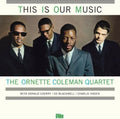 COLEMAN ORNETTE, THIS IS OUR MUSIC 180 GRAM VIRGIN VINYL LP, NEW & SEALED IMPORT